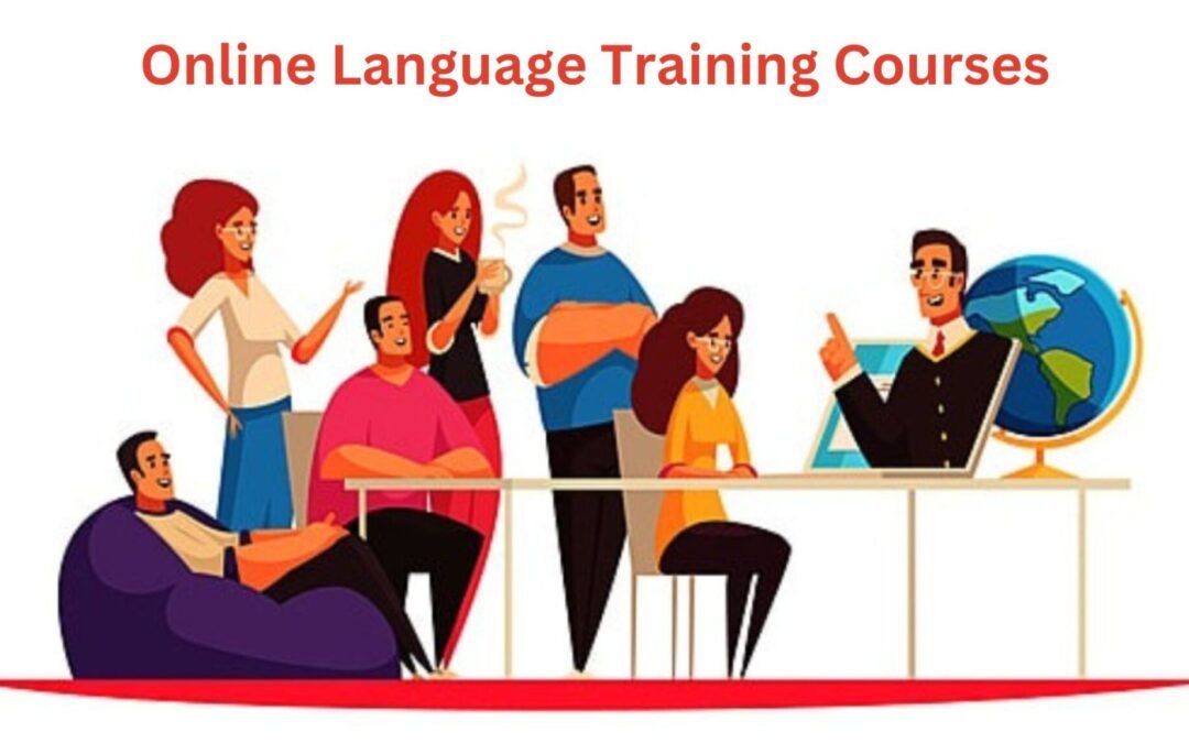 The Rise of Online Language Training Courses: A Comprehensive Guide