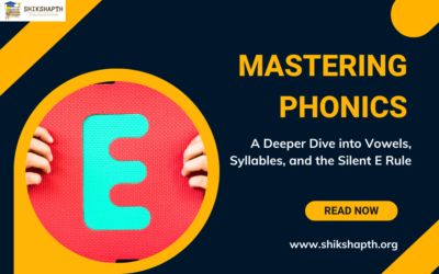 Mastering Phonics: A Deeper Dive into Vowels, Syllables, and the Silent E Rule